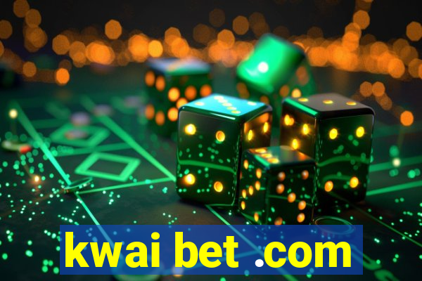 kwai bet .com